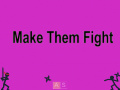 游戏Make Them Fight