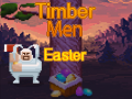 游戏Timber Men Easter