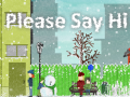 游戏Please Say Hi