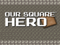 游戏Our Square Hero