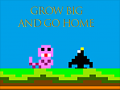 游戏Grow Big and Go Home