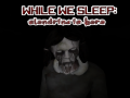 游戏While We sleep: Slendrina is here