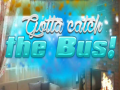 游戏Gotta Catch the Bus!