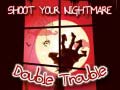 游戏Shoot Your Nightmare Double Trouble