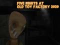 游戏Five Nights at Old Toy Factory 2020