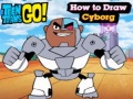 游戏Teen Titans Go! How to Draw Cyborg