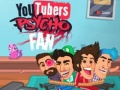游戏YouTubers Psycho Fan