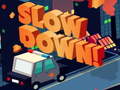 游戏Slow Down online