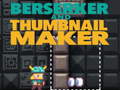 游戏Berserker and Thumbnail Maker