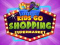 游戏Kids go Shopping Supermarket 