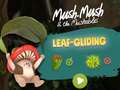 游戏Mush-Mush and the Mushables Leaf Gliding