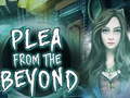 游戏 Plea From The Beyond