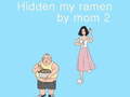 游戏Hidden my ramen by mom 2