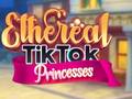 游戏Ethereal TikTok Princesses