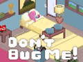游戏Don't Bug Me!