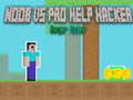 游戏Noob vs Pro Help Hacker danger Hacker