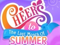 游戏Cheers to the Last Month of Summer