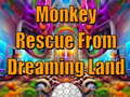 游戏Monkey Rescue From Dreaming Land 