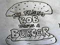 游戏My Friend Bob Wants a Burger