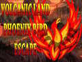 游戏Volcanic Land Phoenix Bird Escape