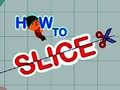 游戏How to slice