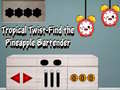 游戏Tropical twist find the pineapple bartender