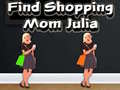 游戏Find Shopping Mom Julia