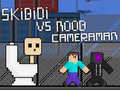 游戏Skibidi vs Noob & Cameraman