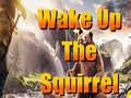 游戏Wake Up The Squirrel