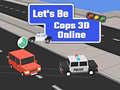 游戏Let's Be Cops 3D Online