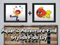 游戏Aquatic Adventure Find Stylish Fish Toy