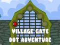 游戏Village Gate Dot Adventure