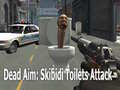 游戏Dead Aim: Skibidi Toilets Attack
