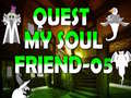 游戏Quest My Soul Friend 05