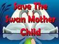游戏Save The Swan Mother Child
