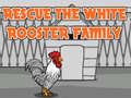 游戏Rescue The White Rooster Family