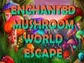 游戏Enchanted Mushroom World Escape