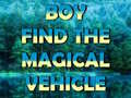 游戏Boy Find The Magical Vehicle