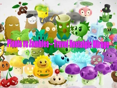 游戏Plants vs Zombies – Travel Nostalgic Mirage