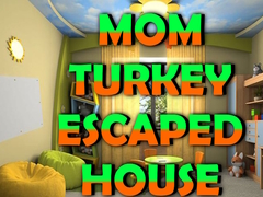 游戏Mom Turkey Escaped House