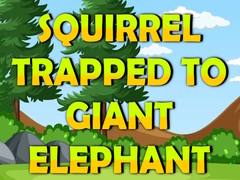 游戏Squirrel Trapped To Giant Elephant