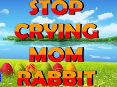 游戏Stop Crying Mom Rabbit