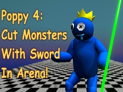 游戏Poppy 4: Cut Monsters With Sword In Arena!