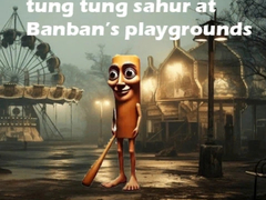 游戏Tung Tung Sahur at Banban Playgrounds