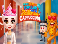 游戏From Nerd to Popular Ballerina Cappuccina