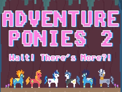 游戏Adventure Ponies 2: Wait! There's More?!