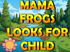 游戏Mama Frog Looks For Child