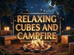 游戏Relaxing Cubes and Campfire