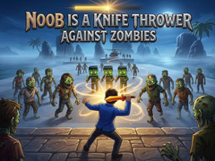 游戏Noob is a Knife Thrower Against Zombies